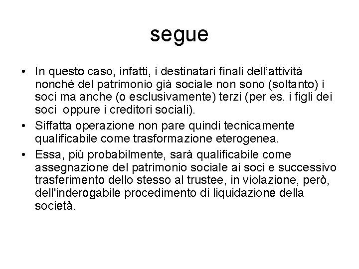 segue • In questo caso, infatti, i destinatari finali dell’attività nonché del patrimonio già