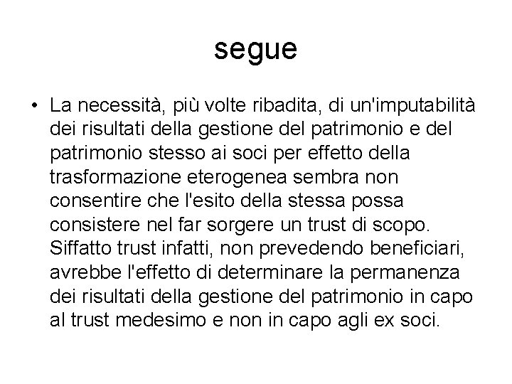 segue • La necessità, più volte ribadita, di un'imputabilità dei risultati della gestione del