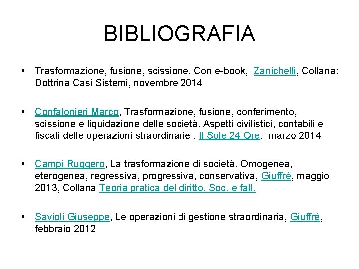 BIBLIOGRAFIA • Trasformazione, fusione, scissione. Con e-book, Zanichelli, Collana: Dottrina Casi Sistemi, novembre 2014