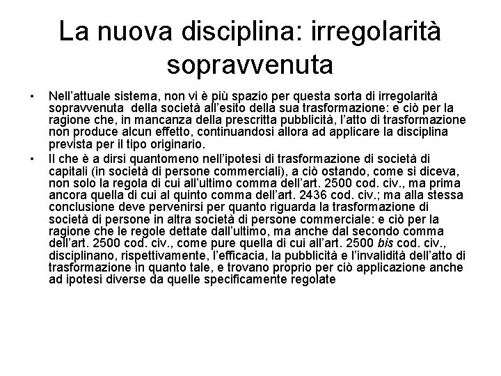 La nuova disciplina: irregolarità sopravvenuta • • Nell’attuale sistema, non vi è più spazio