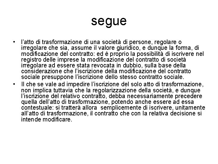 segue • l’atto di trasformazione di una società di persone, regolare o irregolare che