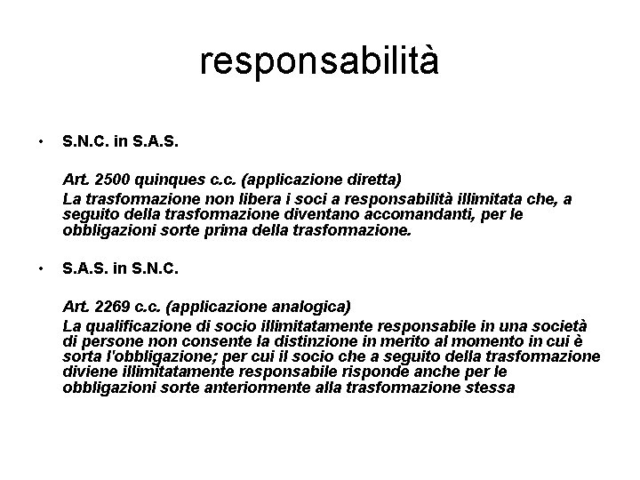 responsabilità • S. N. C. in S. Art. 2500 quinques c. c. (applicazione diretta)