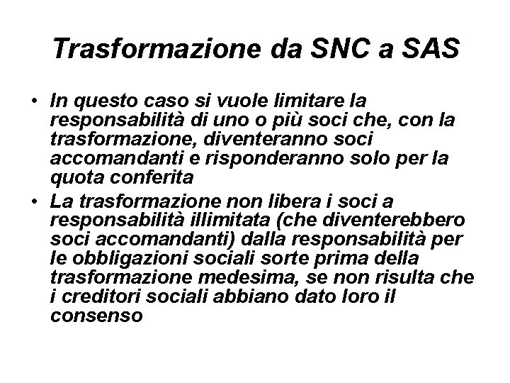 Trasformazione da SNC a SAS • In questo caso si vuole limitare la responsabilità