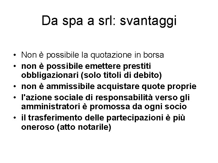 Da spa a srl: svantaggi • Non è possibile la quotazione in borsa •