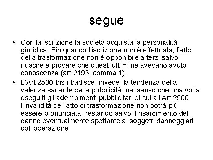 segue • Con la iscrizione la società acquista la personalità giuridica. Fin quando l’iscrizione