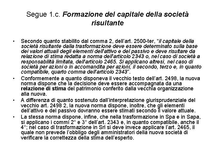 Segue 1. c. Formazione del capitale della società risultante • • Secondo quanto stabilito