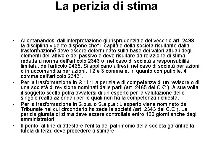 La perizia di stima • • Allontanandosi dall’interpretazione giurisprudenziale del vecchio art. 2498, la