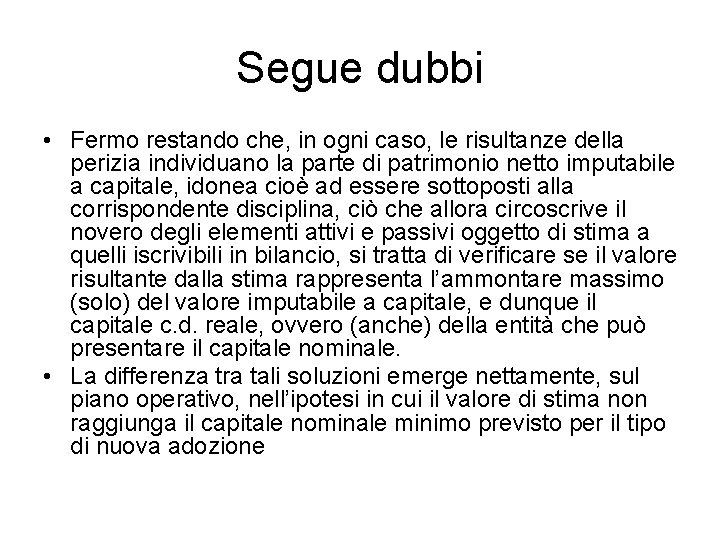 Segue dubbi • Fermo restando che, in ogni caso, le risultanze della perizia individuano