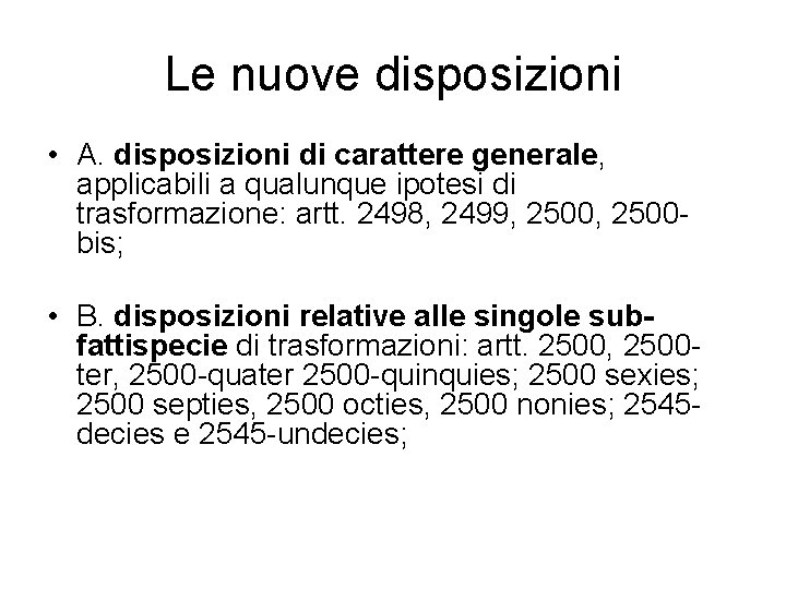 Le nuove disposizioni • A. disposizioni di carattere generale, applicabili a qualunque ipotesi di