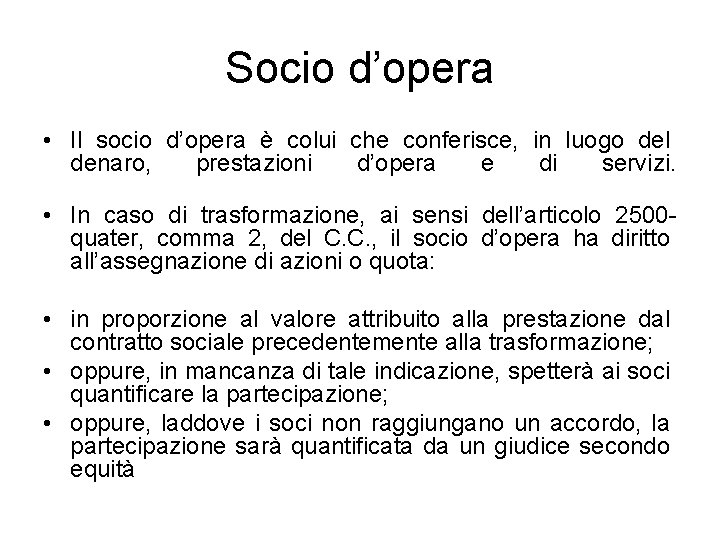 Socio d’opera • Il socio d’opera è colui che conferisce, in luogo del denaro,