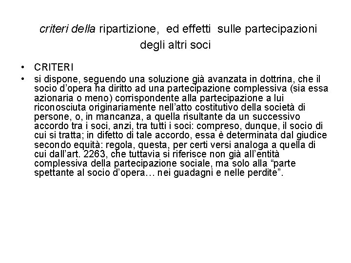  criteri della ripartizione, ed effetti sulle partecipazioni degli altri soci • CRITERI •