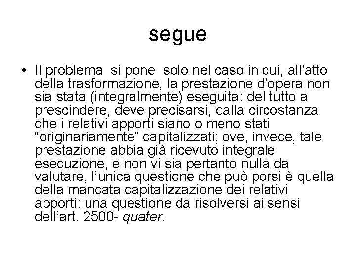 segue • Il problema si pone solo nel caso in cui, all’atto della trasformazione,