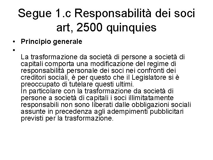 Segue 1. c Responsabilità dei soci art, 2500 quinquies • Principio generale • La