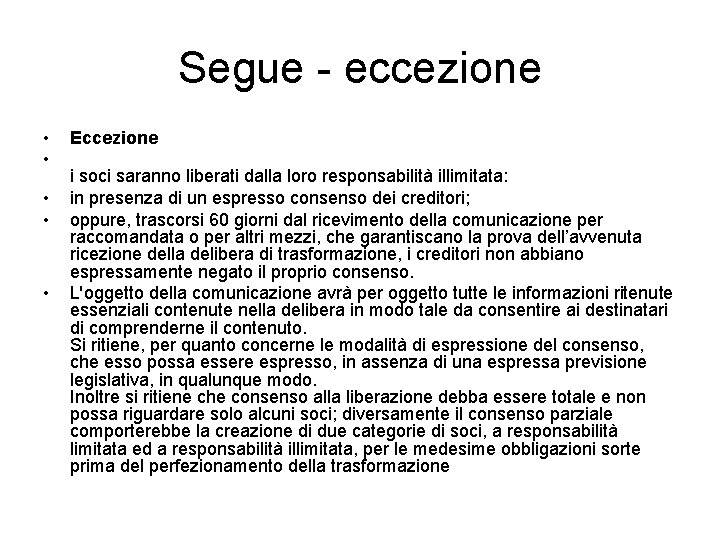 Segue - eccezione • • • Eccezione i soci saranno liberati dalla loro responsabilità
