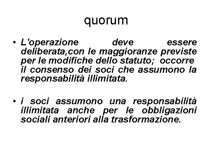 quorum • L'operazione deve essere deliberata, con le maggioranze previste per le modifiche dello