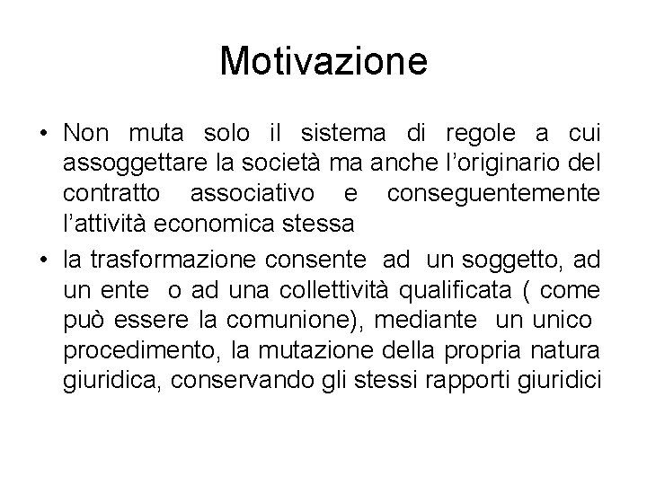 Motivazione • Non muta solo il sistema di regole a cui assoggettare la società