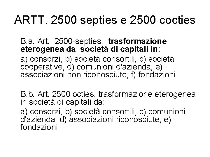 ARTT. 2500 septies e 2500 cocties B. a. Art. 2500 -septies, trasformazione eterogenea da