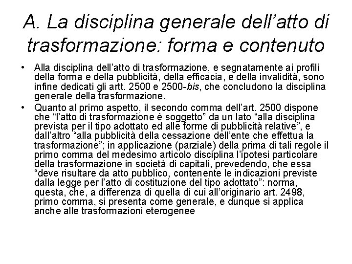 A. La disciplina generale dell’atto di trasformazione: forma e contenuto • Alla disciplina dell’atto