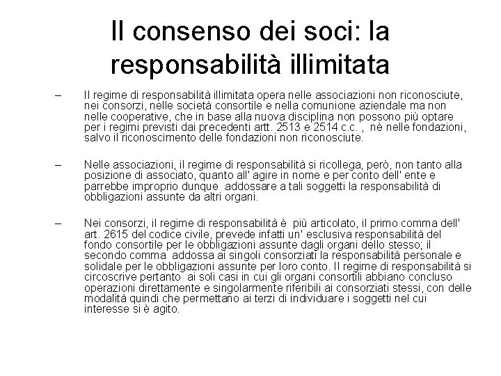 Il consenso dei soci: la responsabilità illimitata – Il regime di responsabilità illimitata opera