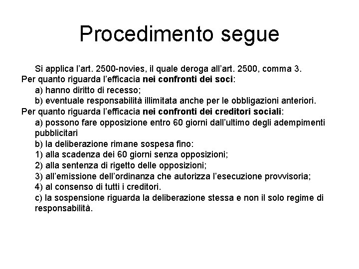 Procedimento segue Si applica l’art. 2500 -novies, il quale deroga all’art. 2500, comma 3.