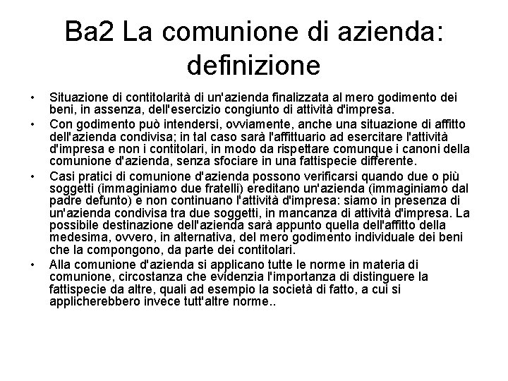 Ba 2 La comunione di azienda: definizione • • Situazione di contitolarità di un'azienda