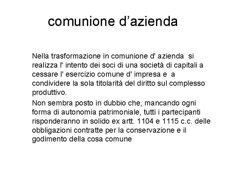 comunione d’azienda Nella trasformazione in comunione d' azienda si realizza l' intento dei soci