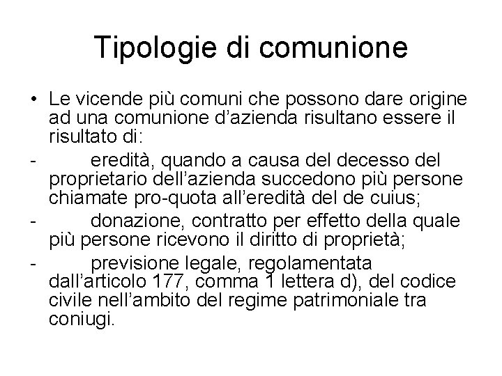 Tipologie di comunione • Le vicende più comuni che possono dare origine ad una