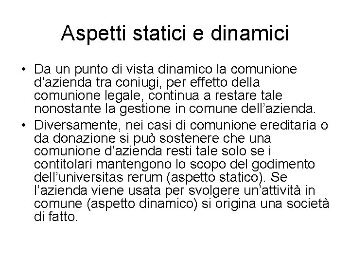 Aspetti statici e dinamici • Da un punto di vista dinamico la comunione d’azienda