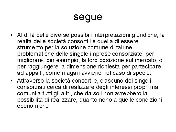 segue • Al di là delle diverse possibili interpretazioni giuridiche, la realtà delle società