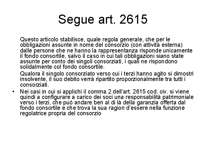 Segue art. 2615 Questo articolo stabilisce, quale regola generale, che per le obbligazioni assunte