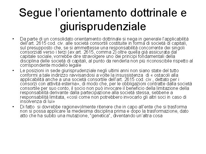 Segue l’orientamento dottrinale e giurisprudenziale • • • Da parte di un consolidato orientamento