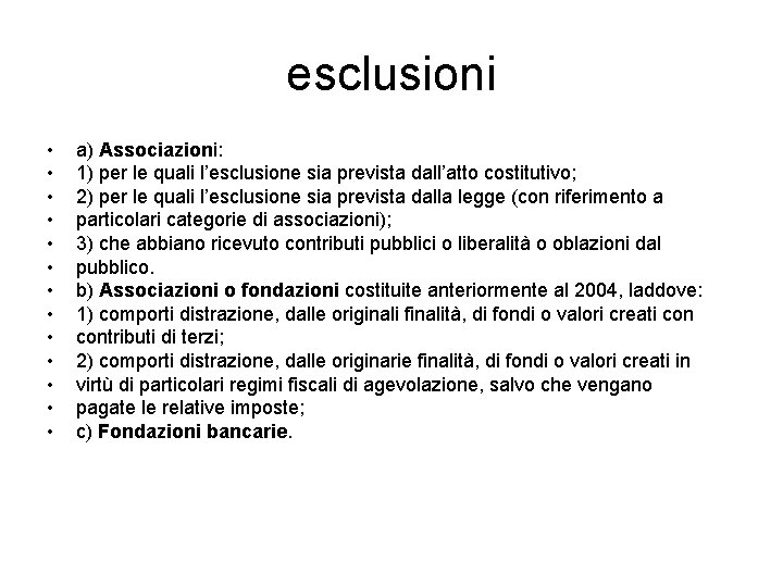 esclusioni • • • • a) Associazioni: 1) per le quali l’esclusione sia prevista