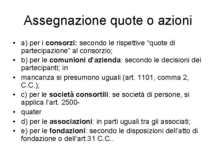 Assegnazione quote o azioni • a) per i consorzi: secondo le rispettive “quote di