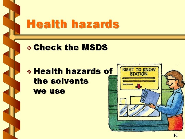 Health hazards v Check the MSDS v Health hazards of the solvents we use