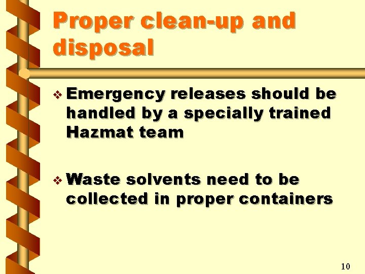 Proper clean-up and disposal v Emergency releases should be handled by a specially trained