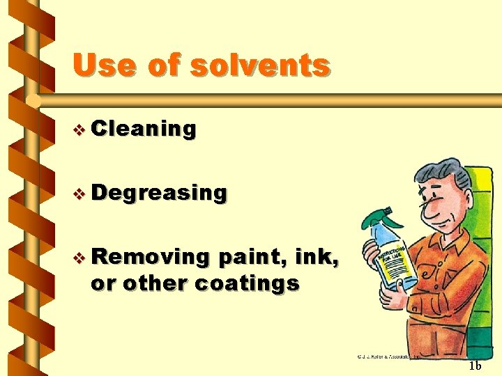 Use of solvents v Cleaning v Degreasing v Removing paint, ink, or other coatings