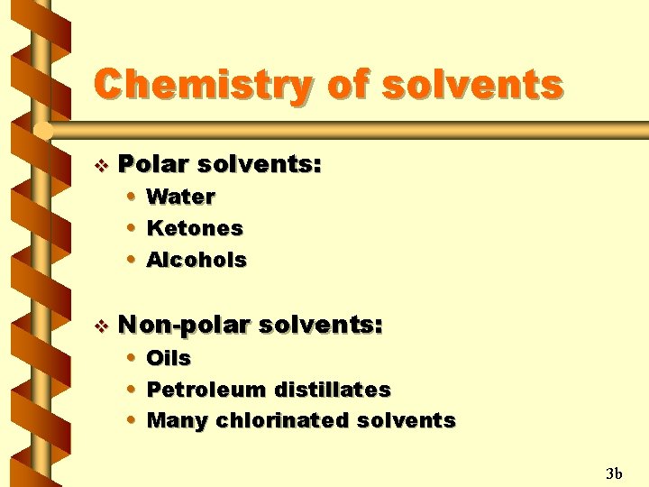 Chemistry of solvents v Polar solvents: • • • v Water Ketones Alcohols Non-polar