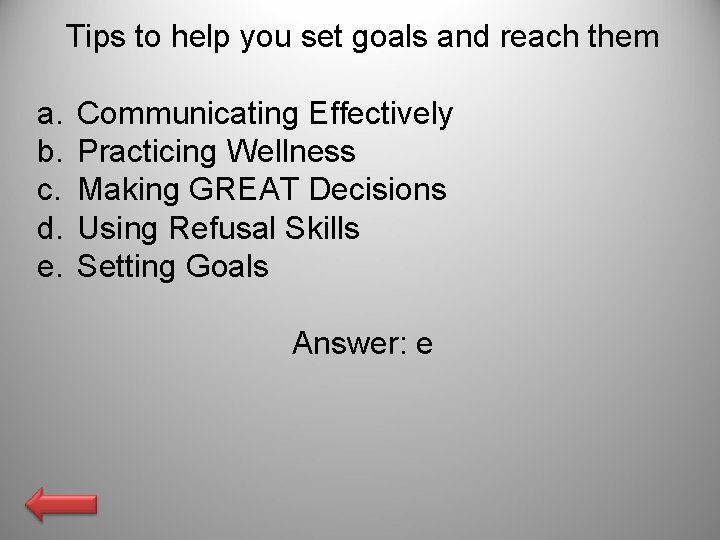 Tips to help you set goals and reach them a. b. c. d. e.