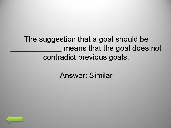 The suggestion that a goal should be ______ means that the goal does not