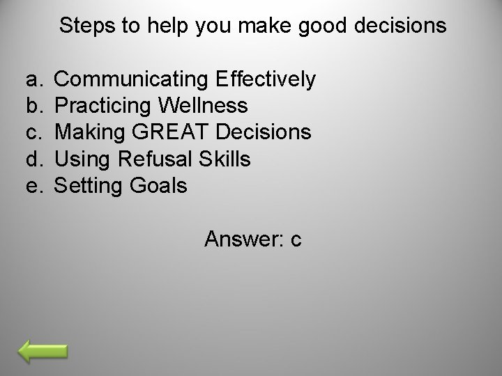 Steps to help you make good decisions a. b. c. d. e. Communicating Effectively