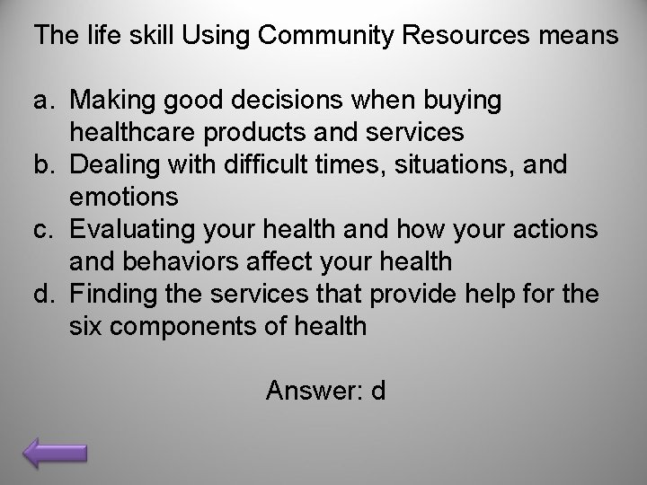 The life skill Using Community Resources means a. Making good decisions when buying healthcare
