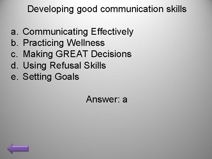 Developing good communication skills a. b. c. d. e. Communicating Effectively Practicing Wellness Making