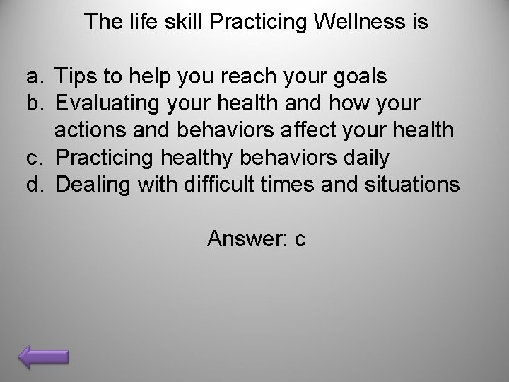 The life skill Practicing Wellness is a. Tips to help you reach your goals