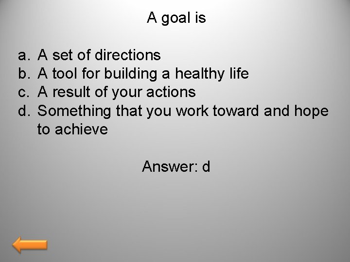 A goal is a. b. c. d. A set of directions A tool for