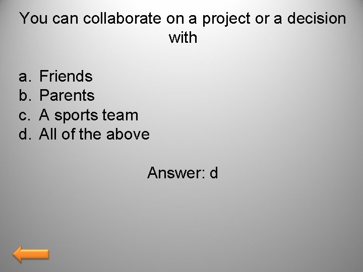 You can collaborate on a project or a decision with a. b. c. d.