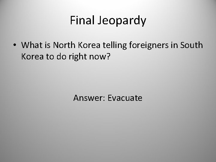 Final Jeopardy • What is North Korea telling foreigners in South Korea to do