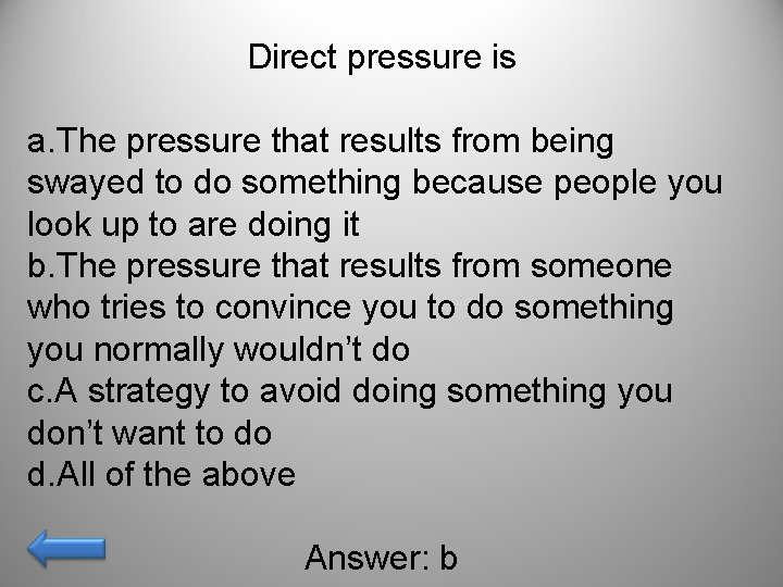 Direct pressure is a. The pressure that results from being swayed to do something