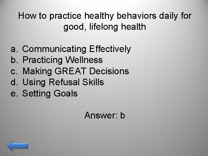 How to practice healthy behaviors daily for good, lifelong health a. b. c. d.