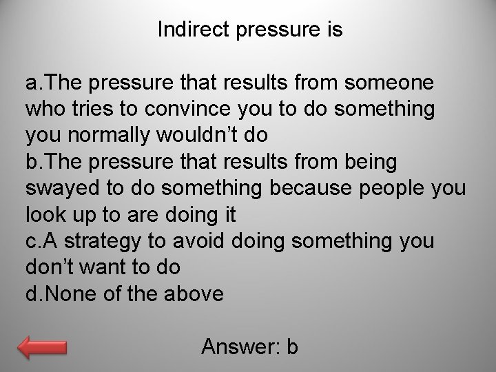 Indirect pressure is a. The pressure that results from someone who tries to convince