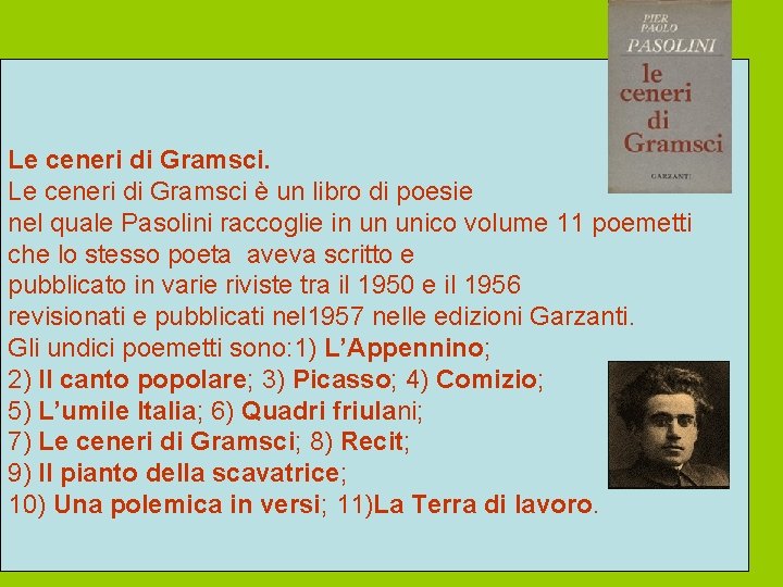 Le ceneri di Gramsci è un libro di poesie nel quale Pasolini raccoglie in